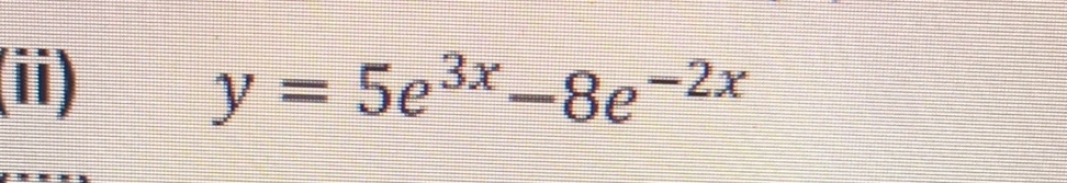 ( ii ) y = 5 e 3 x - 8 e - 2 x