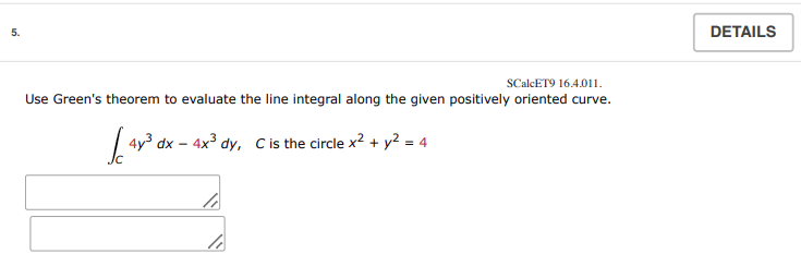 SCalcET 9 1 6 . 4 . 0 1 1 . Use Green's theorem t