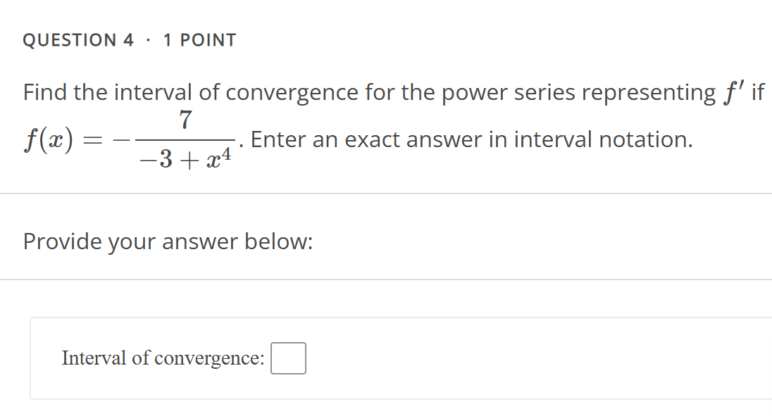 QUESTION 4 * 1 POINT Find the interval o f