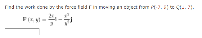 Find the work done b y the force field F i n