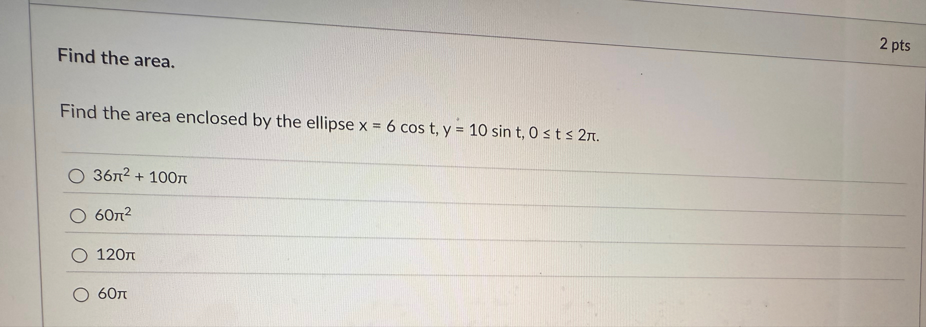 Find the area. 2 pts Find the area enclosed by