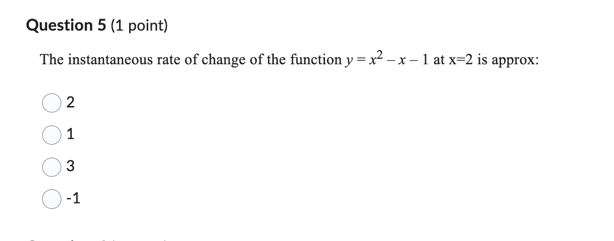 Question 5 ( 1 point ) The instantaneous rate o f