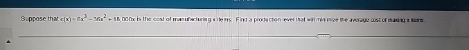 Suppose that c ( x ) = 6 x 3 - 3 6 x 2 + 1 8 , 0