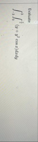 Evaluate - 3 3 0 2 ( y y 2 c o s x ) d x d y