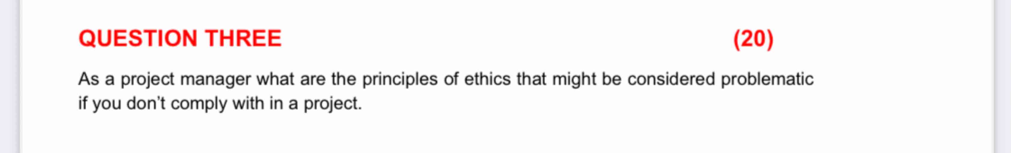 QUESTION THREE ( 2 0 ) As a project manager what