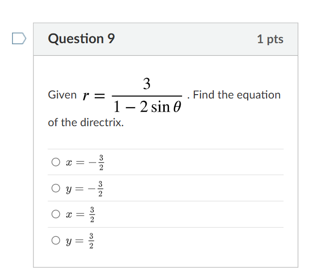 Question 9 Given r = 3 1 - 2 s i n . Find the