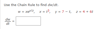 Use the Chain Rule t o find d w d t . , w = x e y