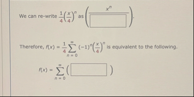 We can re - write 1 4 ( x 4 ) n as ( x n ) .