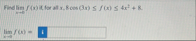 Find lim x 0 f ( x ) if , for all x , 8 c o s ( 3