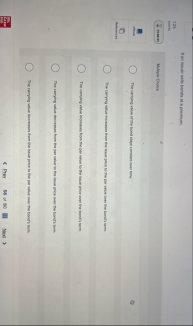 If an issuer sells bonds at a premium: 1 . 2 5