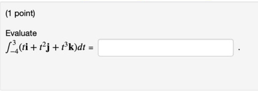 ( 1 point ) Evaluate - 4 3 ( t i + t 2 j + t 3 k