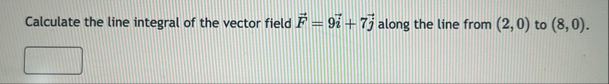 Calculate the line integral of the vector field
