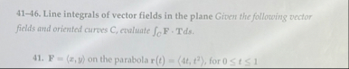 4 1 - 4 6 . Line integrals of vector fields in