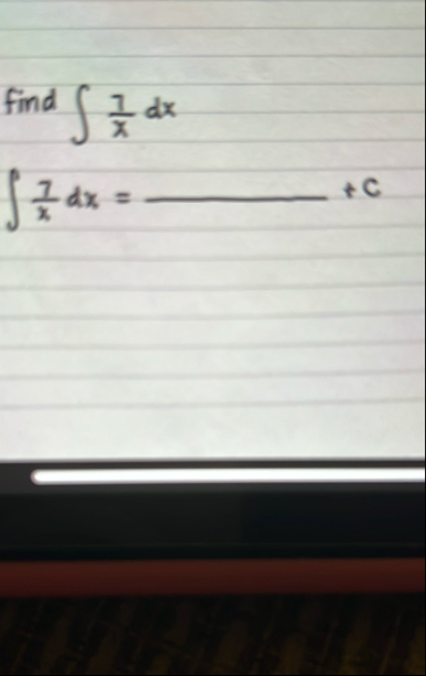 find 1 x d x 7 x d x = C