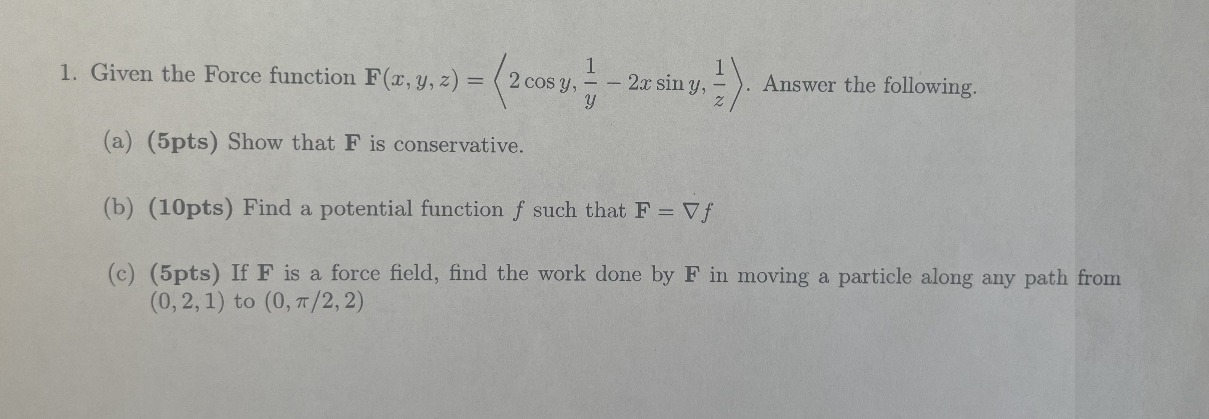 Given the Force function F ( x , y , z ) = ( : 2