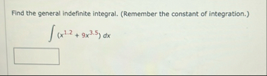 Find the general indefinite integral. ( Remember