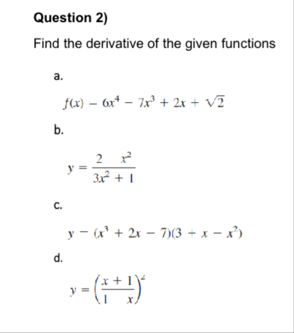 Question 2 ) Find the derivative of the given