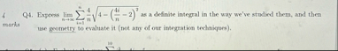 Q 4 . Express lim n i = 1 4 n 4 - ( 4 t n - 2 ) 2