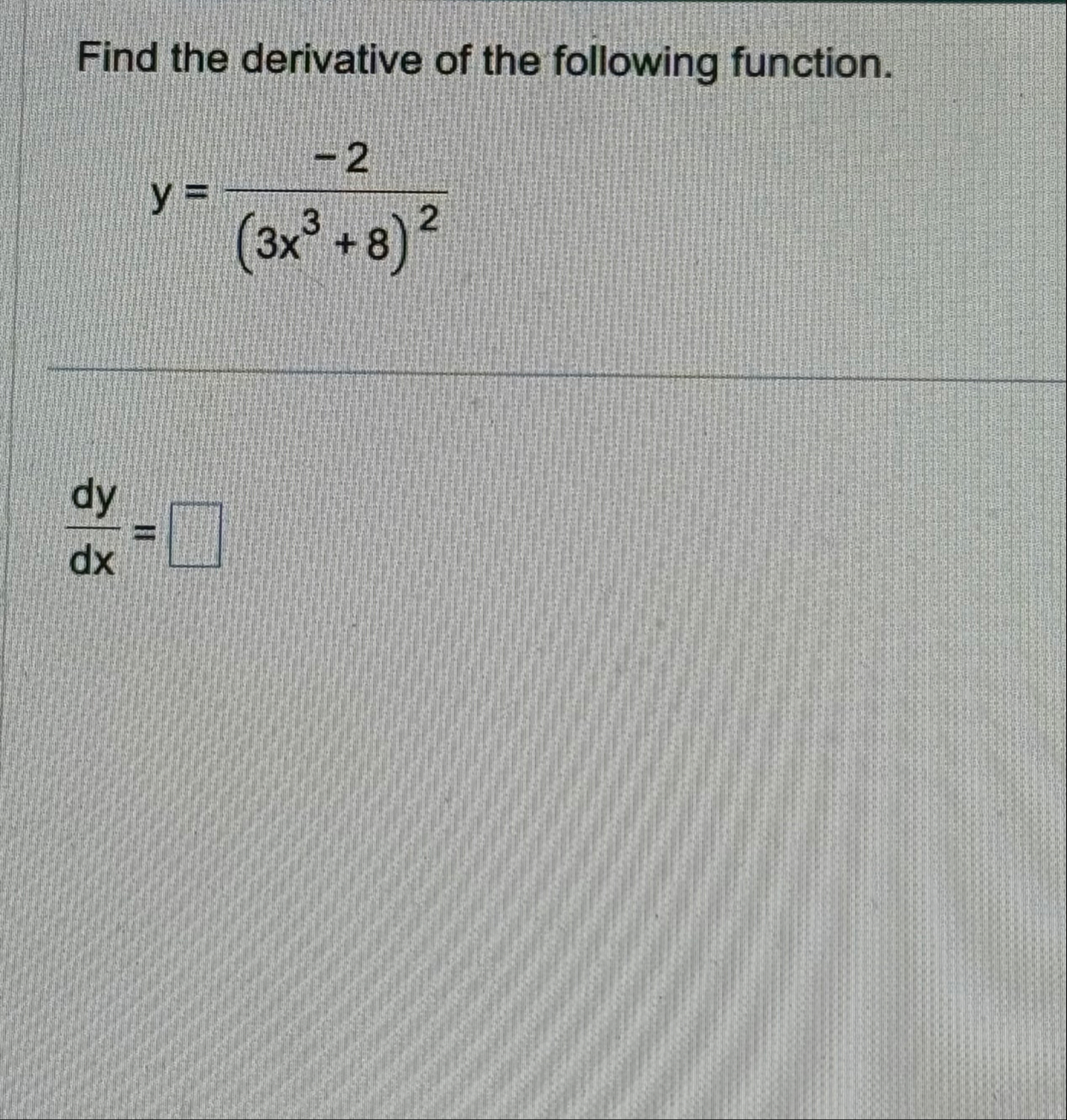 Find the derivative of the following function. y