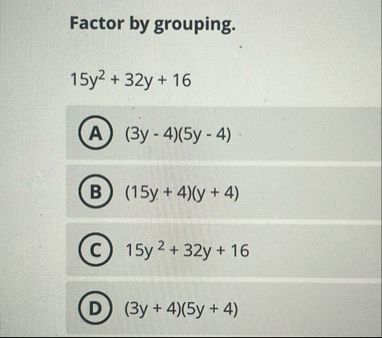 Factor by grouping. 1 5 y 2 3 2 y 1 6 ( A ) ( 3 y