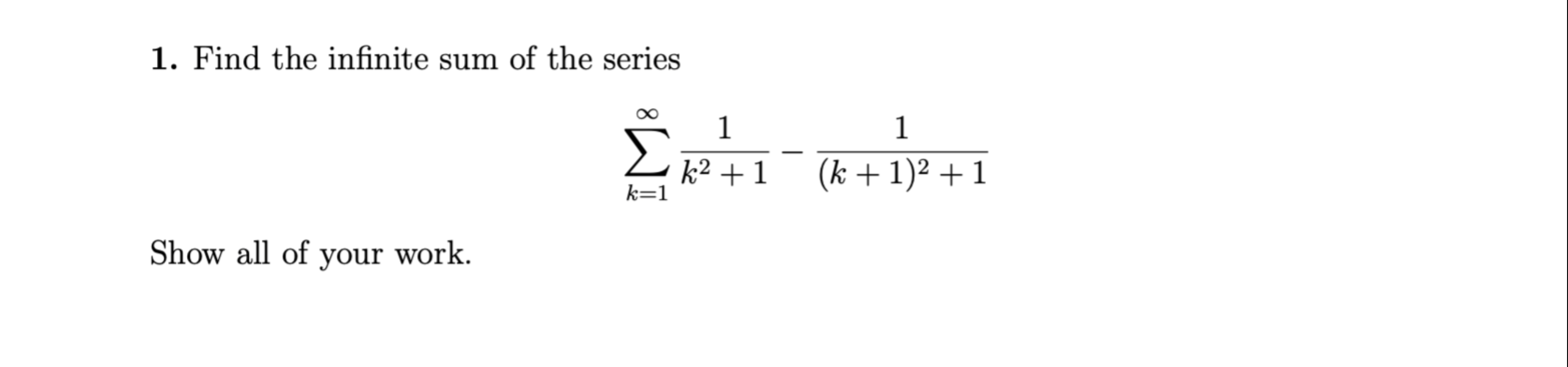 Find the infinite sum o f the series k = 1 1 k 2