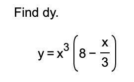 Find d y . y = x 3 ( 8 - x 3 )