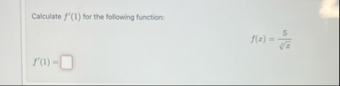Calculate f ' ( 1 ) for the following function: f