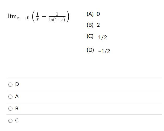 lim x 0 ( 1 x - 1 l n ( 1 + x ) ) ( A ) 0 ( B ) 2