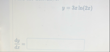 y = 3 x l n ( 2 x ) d y d x =