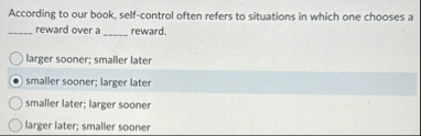 According to our book, self - control often