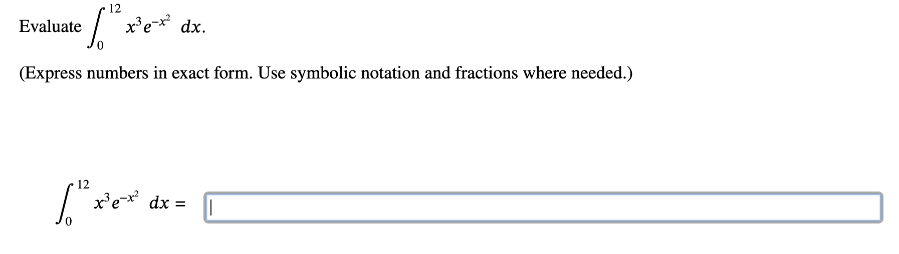 Evaluate 0 1 2 x 3 e - x 2 d x ( E x p r e s s
