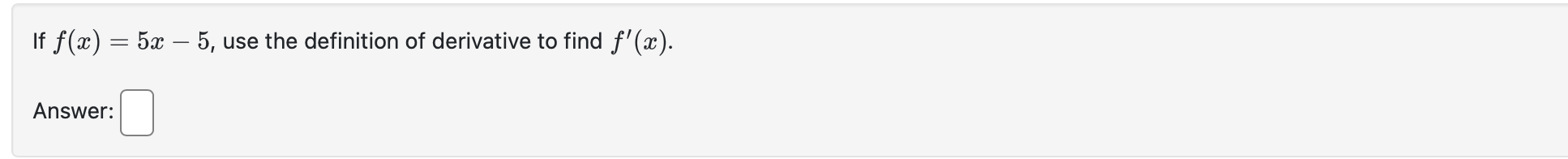 I f f ( x ) = 5 x - 5 , use the definition o f