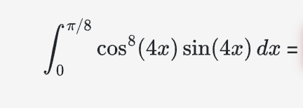 0 8 c o s 8 ( 4 x ) s i n ( 4 x ) d x =