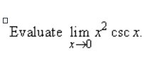 Evaluate lim x 0 x 2 c s c x .