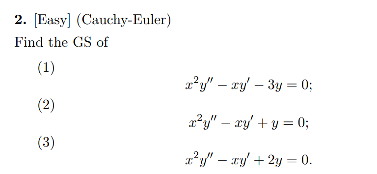 [ E a s y ] ( C a u c h y - Euler ) Find the G S