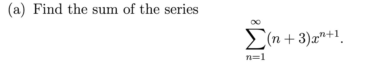 Find the sum o f the series n = 1 ( n + 3 ) x n +