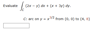 Evaluate C ( 2 x - y ) d x + ( x + 3 y ) d y . C