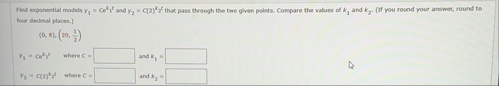 Find experential models 1 = c e k 1 k and 2 = c (