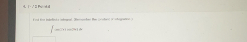 [ - / 2 Points ] Find the indefinite integral. (