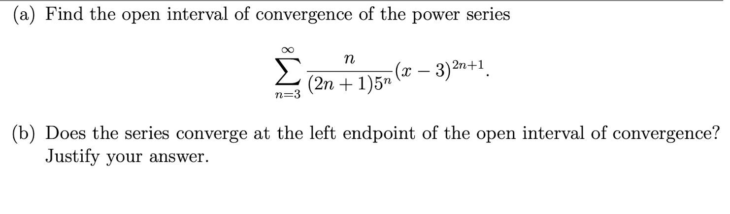 ( a ) Find the open interval o f convergence o f