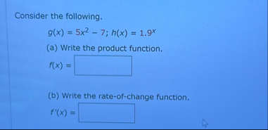 Consider the following. g ( x ) = 5 x 2 - 7 ; h (