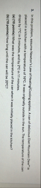 In this problem, assume Newton's Law of Heating /
