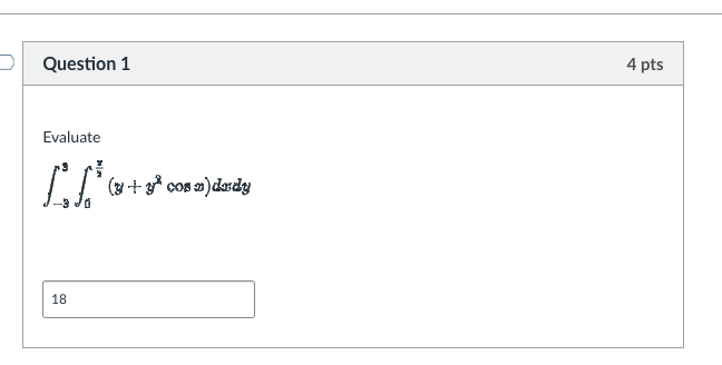 Question 1 Evaluate - 3 3 0 2 ( y + y 2 c o s x )