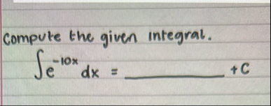 Compute the given integral. e - 1 0 x d x = C
