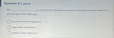 Question 4 ( 1 point ) The is a method that