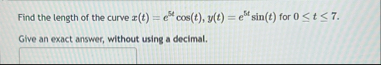 Find the length of the curve x ( t ) = e 5 t c o