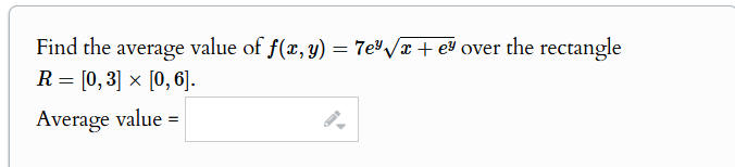 Find the average value of f ( x , y ) = 7 e ^ ( y