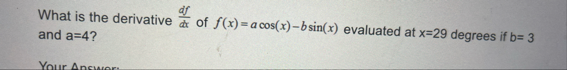 What is the derivative d f d x of f ( x ) = acos