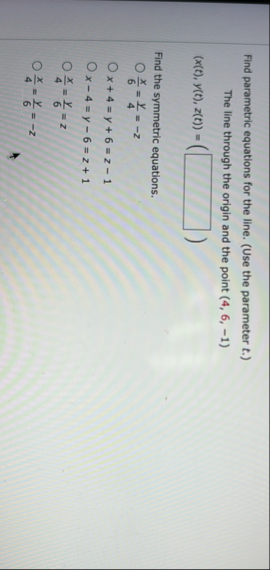 Find parametric equations for the line. ( Use the