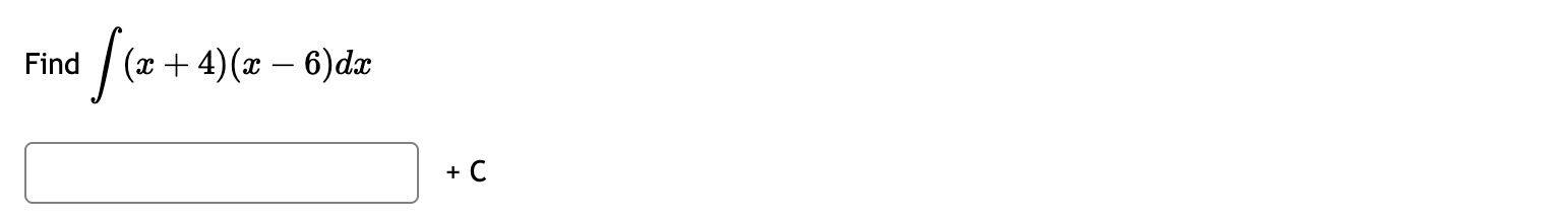 Find ( x + 4 ) ( x - 6 ) d x + C
